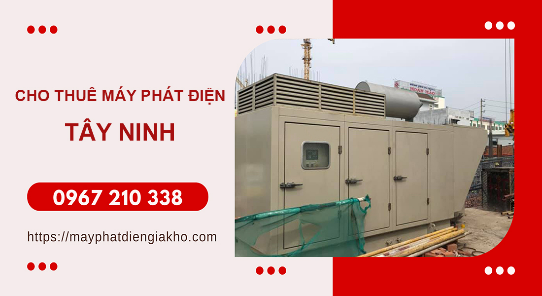 Dịch vụ cho thuê máy phát điện tại Tây Ninh