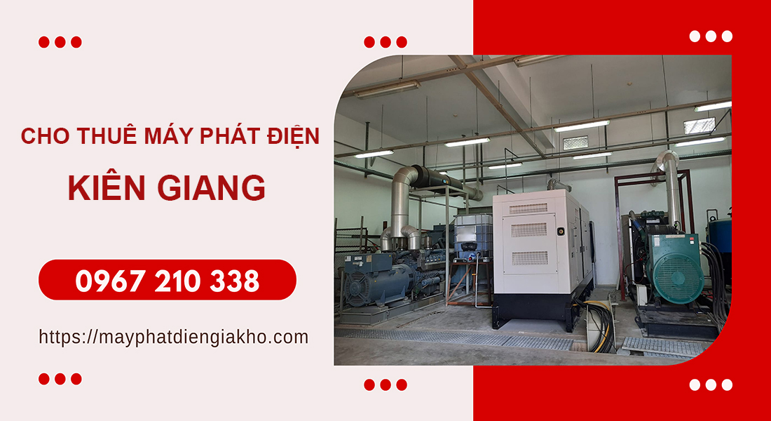 Dịch vụ cho thuê máy phát điện tại Kiên Giang